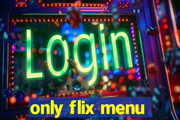 only flix menu